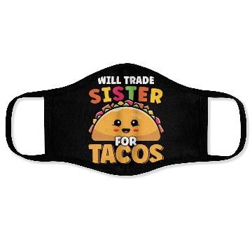 Discover Will Trade Sister For Tacos Lover Cute Funny Face Masks