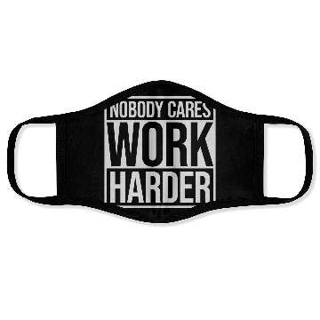 Discover nobody cares work harder Face Masks