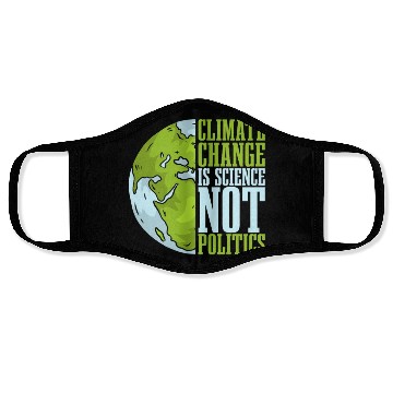 Discover Climate Change Is Science Not Politics Environment Face Masks