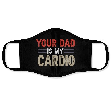 Discover Your Dad Is My Cardio Gym Exercise Humorous Face Masks