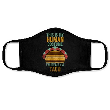 Discover This is my human costume, I am really a Taco. Face Masks
