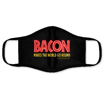 Discover Bacon Makes The World Go Round Face Masks