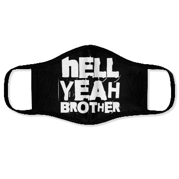 Discover Hell Yeah Brother Face Masks