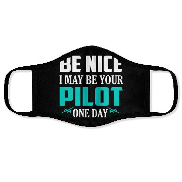 Discover Be Nice I May Be Your Pilot One Day Airline Face Masks