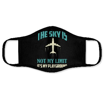 Discover The Sky Is Not My Limit It's My Playground Pilot A Face Masks
