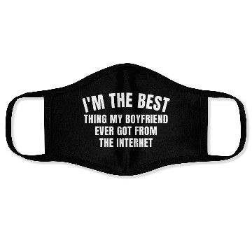 Discover I'm The Best Thing My Boyfriend Ever Found on The Face Masks