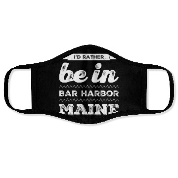 Discover I love Bar Harbor Maine. I'd rather be in Maine Face Masks