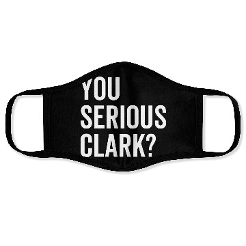 Discover You Serious Clark? Face Masks