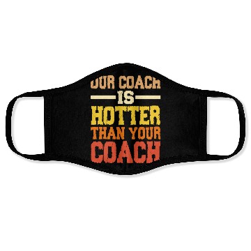 Discover Our Coach Is Hotter Than Your Coach 2 Face Masks