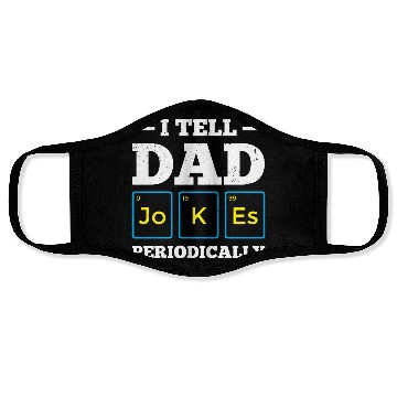 Discover I Tell Dad Jokes Periodically Periodic Table Face Masks
