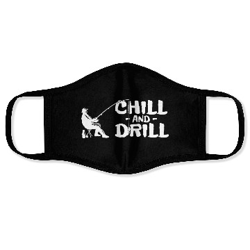 Discover Funny saying anglers and fishermen - chill & drill Face Masks