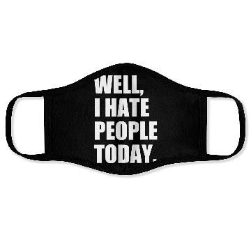 Discover Well, I Hate People Today : Introvert Quote Face Masks