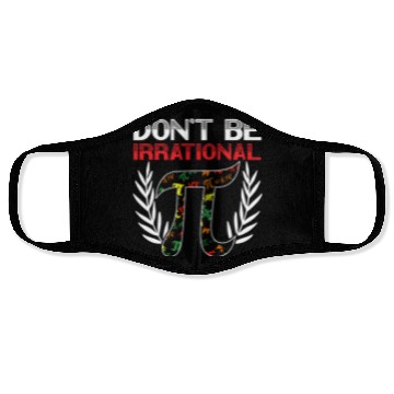 Discover Don't Be Irrational Math Lover Math Teacher Pi Day Face Masks