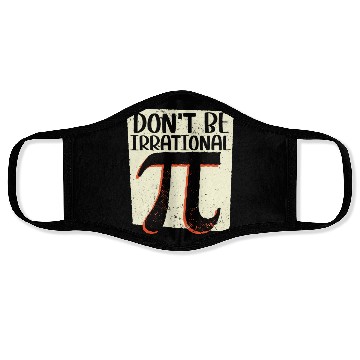 Discover Don't Be Irrational Math Lover Math Teacher Pi Day Face Masks