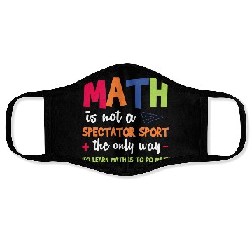 Discover Math Teacher Math Is Not A Spectator Sport Face Masks