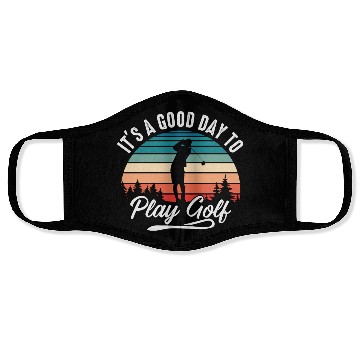 Discover It's A Good Day To Play Golf Face Masks