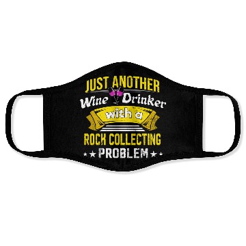 Discover Wine Drinker with Rock Collecting Problem Wine Lov Face Masks