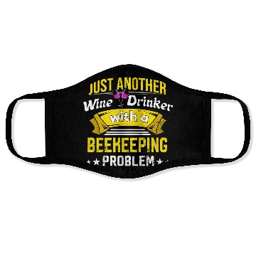 Discover Wine Drinker with Beekeeping Problem Wine Lover Fu Face Masks