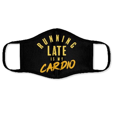 Discover running late is my cardio Face Masks