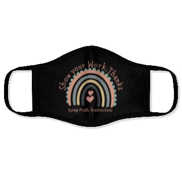 Discover Show Your Work Thanks Every Math Teacher Face Masks