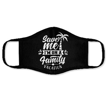 Discover Save Me I'm On A Family Vacation Travel Relatives Face Masks