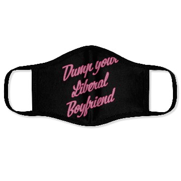 Discover Dump Your Liberal Boyfriend Face Masks