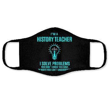 Discover History Teacher Face Masks - I Solve Problems Gift It