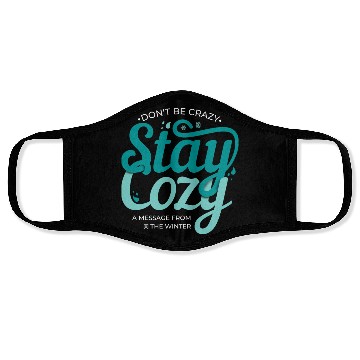Discover Stay Cozy message from the winter cool snow quote Face Masks