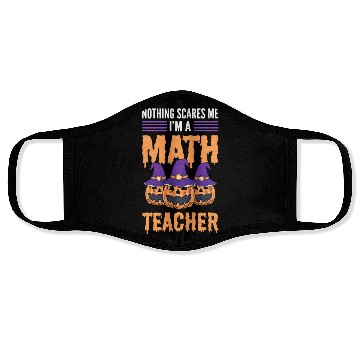 Discover Nothing Scares Me I'm A Math Teacher Halloween Face Masks