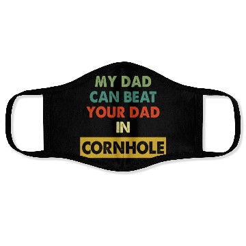 Discover My Dad Can Beat Your Dad In Cornhole Apparel Face Masks