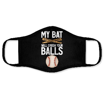 Discover My Bat Will Crush Your Balls 4 Face Masks