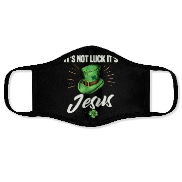 Discover St. Patricks Its Not Luck It's Jesus Face Masks