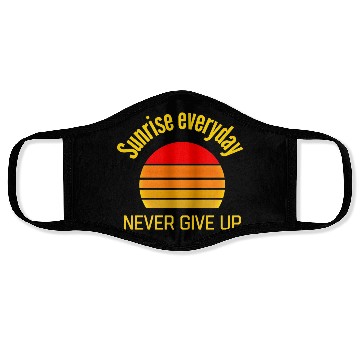 Discover Sunrise Everyday Never Give-Up Funny Gifts Face Masks