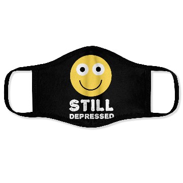 Discover Still Depressed, Happy Smiling Face - Funny Quotes Face Masks