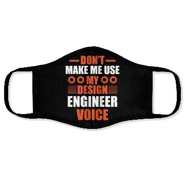 Discover Don t Make me use my design engineer voice Face Masks