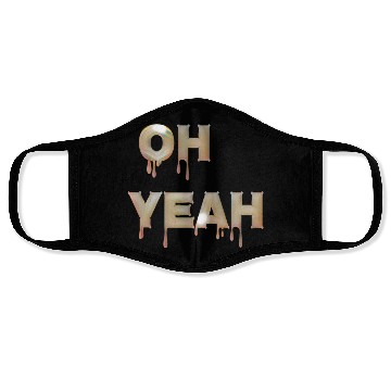 Discover Oh yeah Face Masks