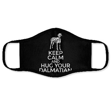 Discover Dalmatian Keep Calm And Hug Your Dalmatian Face Masks