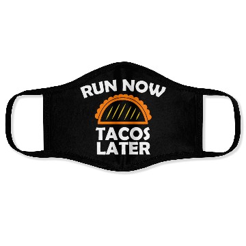 Discover Run Now Tacos Later Face Masks