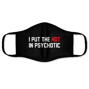 Discover Funny I Put The Hot In Psychotic Face Masks