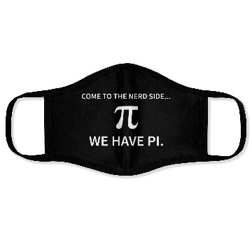 Discover Come to the nerd side We have Pi Funny Novelty Face Masks