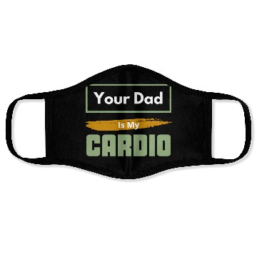 Discover Your Dad Is My Cardio Funny Relationship Saying Face Masks