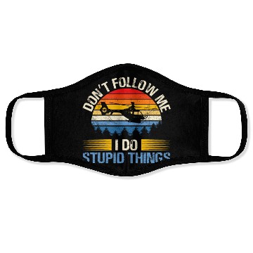 Discover Don´t follow me I Do stupid things Face Masks