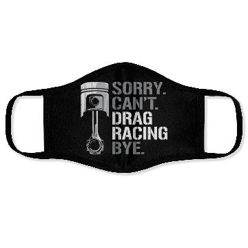 Discover Drag Racing Race Car Sorry. Cant. Face Masks