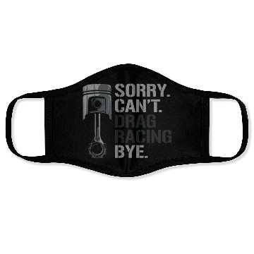 Discover Drag Racing Race Car Sorry. Cant. Face Masks