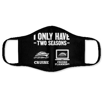 Discover I Only Have Two Seasons Cruise Cruise Planning Face Masks