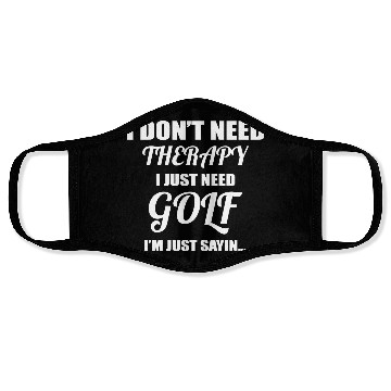 Discover I Don't Need Therapy I Just Need Golf Face Masks