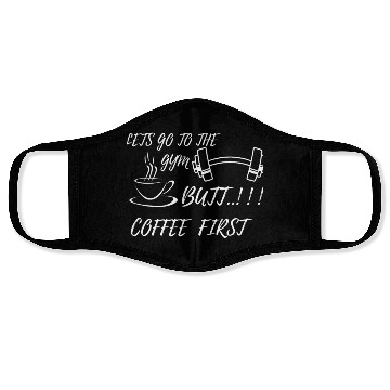 Discover LETS GO GYM,BUTT FIRST COFFEE Face Masks