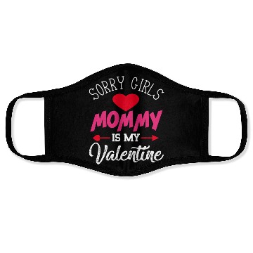 Discover Sorry Girls Mommy is My Valentine564 Face Masks