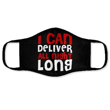 Discover I Can Deliver All Night Long Face Masks