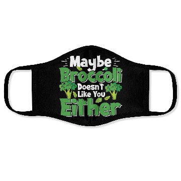 Discover May Be Broccoli Does Not Like You Either Face Masks